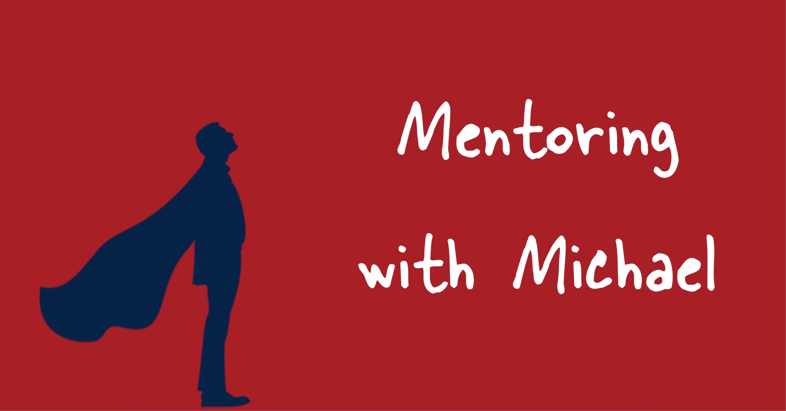 Mentoring with Michael