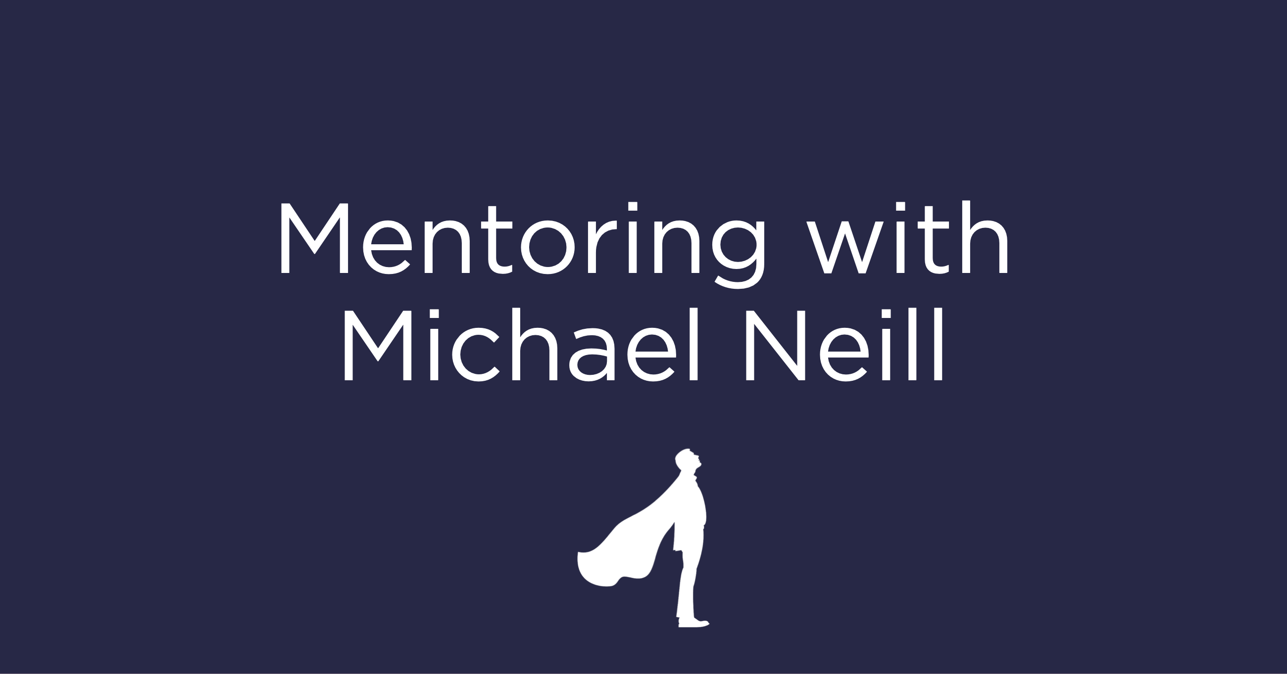 Mentoring with Michael