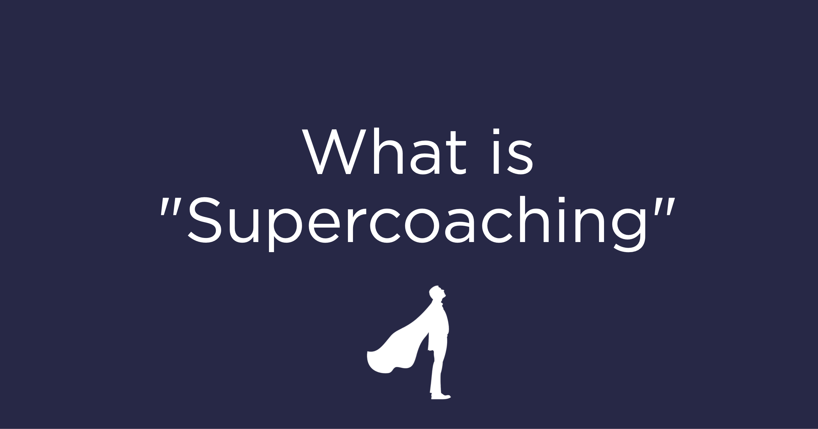 What is “Supercoaching”?
