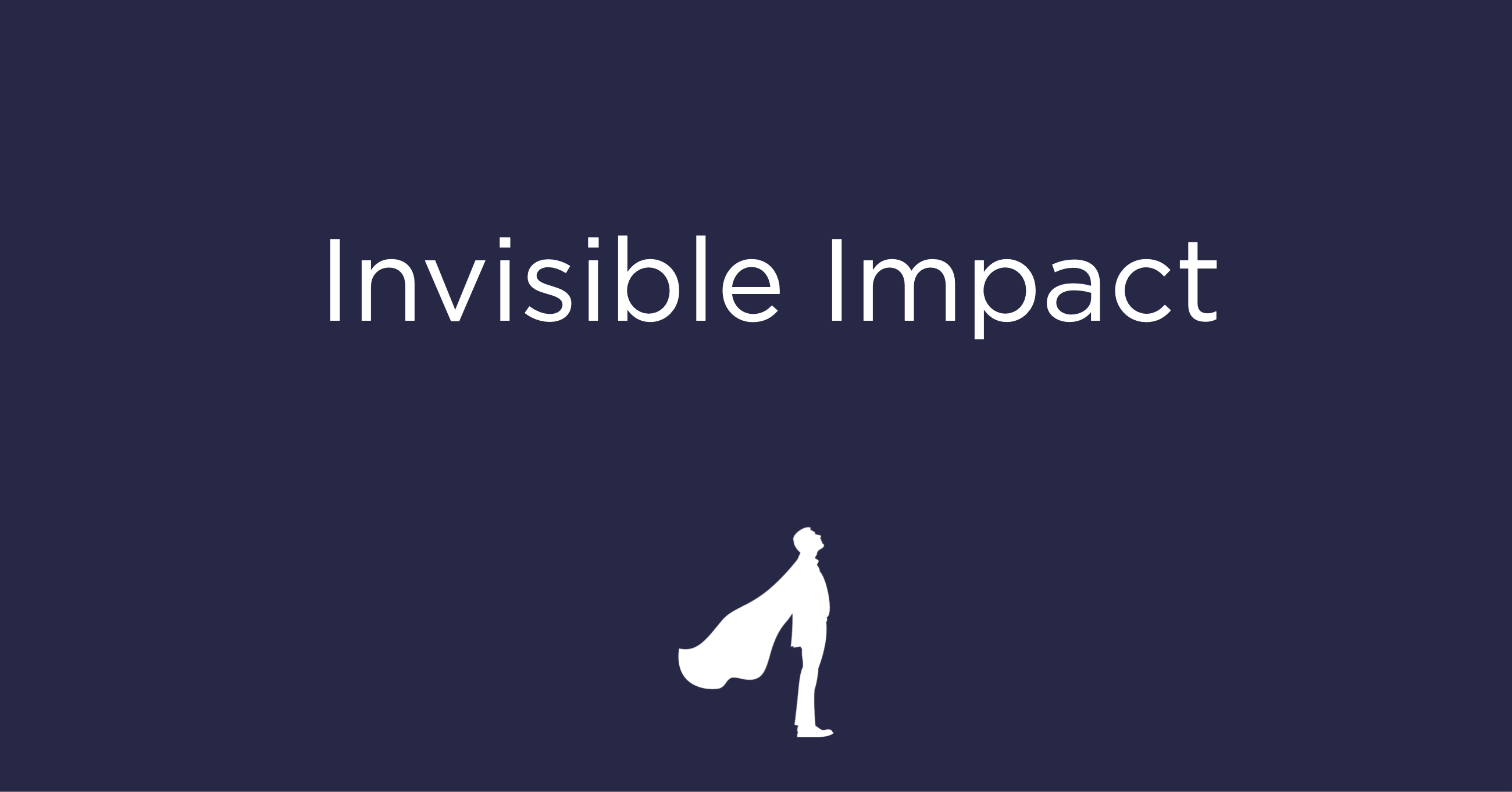 Invisible Impact
