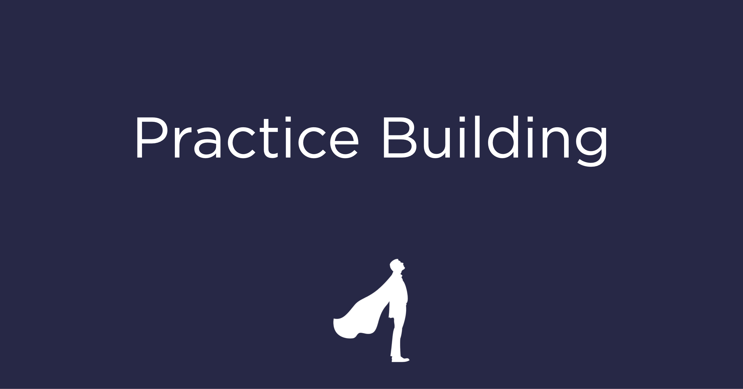 Practice Building